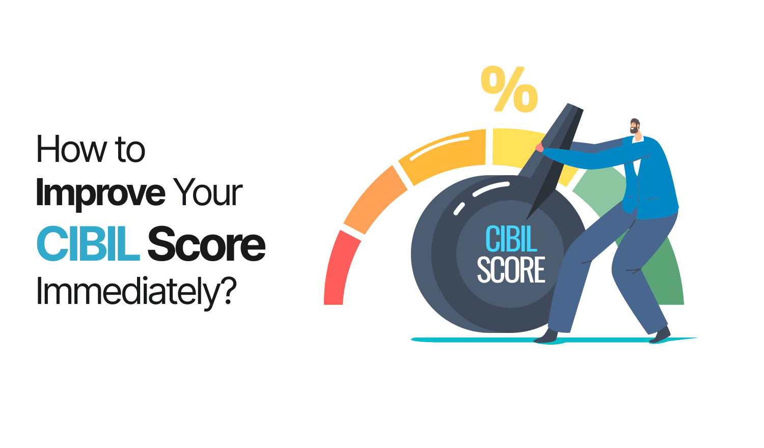 How to Improve your CIBIL Score Immediately?